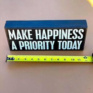 Make Happiness a Priority Today. Sign.  12”x5”
